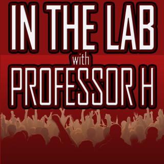 In The Lab with Professor H