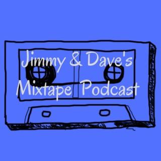 Jimmy & Dave's Mixtape Podcast