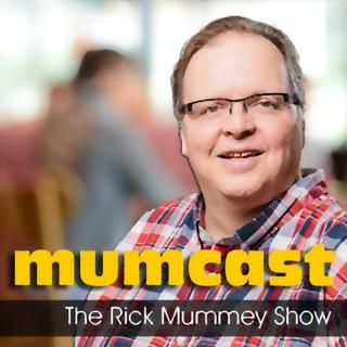 Mumcast: The Rick Mummey Show