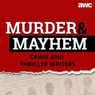 Murder and Mayhem: Get inside the dark minds of the world’s top crime and thriller writers.