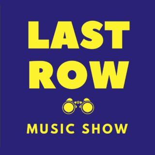Last Row Music Show