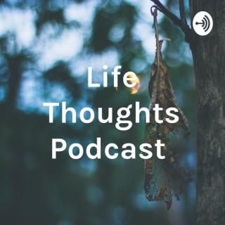 Life Thoughts Podcast