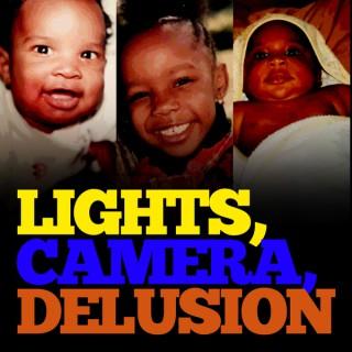 Lights Camera Delusion