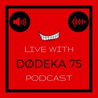 LIVE with Dodeka 75