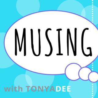Musing with Tonya Dee Podcast