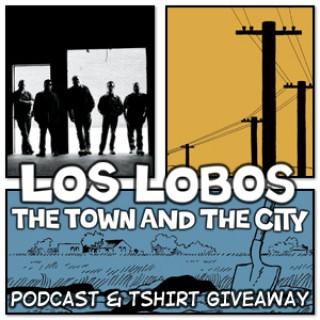 LOS LOBOS - The Town & The City