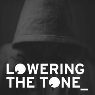 Lowering The Tone