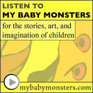 My Baby Monsters: kids stories, children music, children's books, kid art, & fun storytelling - old time radio movie - podcas