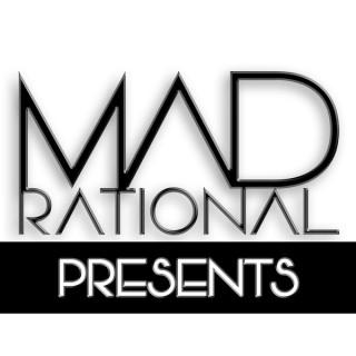 M.A.D Rational Presents