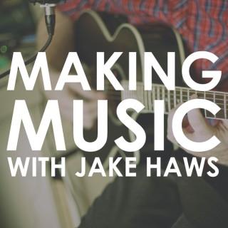 Making Music with Jake Haws