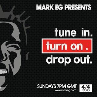 Mark EG Presents: Tune In. Turn On. Drop Out.