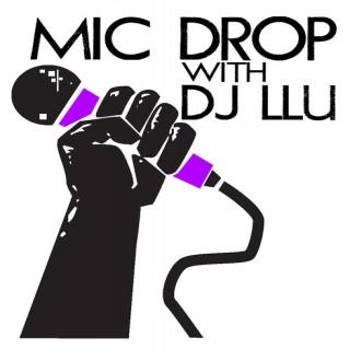 Mic Drop with DJ Llu