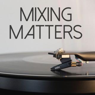 Mixing Matters DJ Podcast