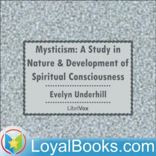 Mysticism: A Study in Nature and Development of Spiritual Consciousness by Evelyn Underhill