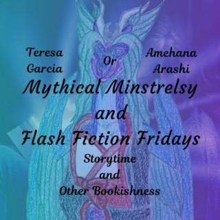 Mythical Minstrelsy and Flash Fiction Fridays