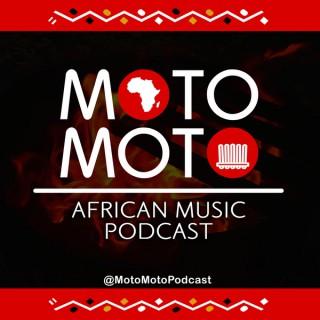 Moto Moto Podcast - African Music | Afrobeats | Afropop | Afrobashment