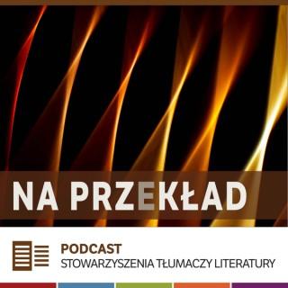 Na przek?ad: Podcast Stowarzyszenia T?umaczy Literatury