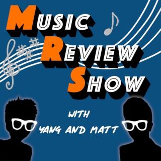 Music Review Show with Yang and Matt