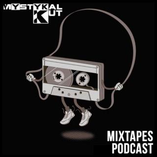 Mystykal Kut : Mixtapes Podcast