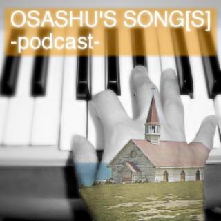 OSASHU'S SONG[S] -podcast-