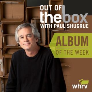 Out of the Box Album of the Week with Paul Shugrue