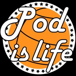 Pod Is Life