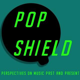 Pop Shield: Perspectives on Music Past and Present