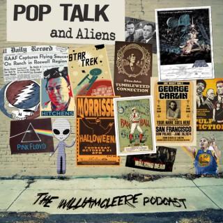 Pop Talk and Aliens - The William Cleere Podcast