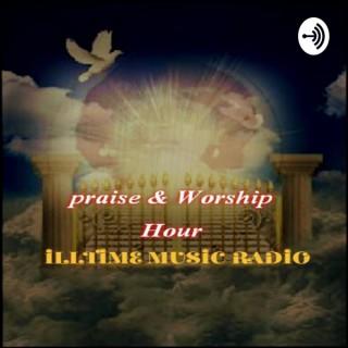 PRAISE & WORSHIP HOUR" ILLTIME MUSIC RADIO