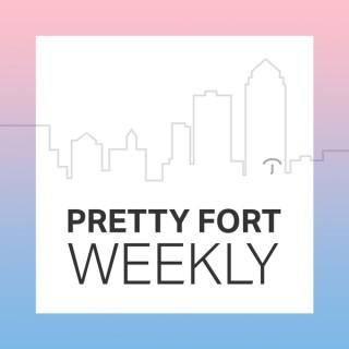 Pretty Fort Weekly