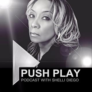 Push Play Podcast with Shelli Diego
