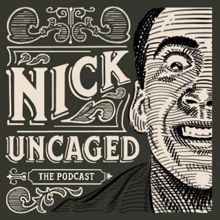 Nick Uncaged