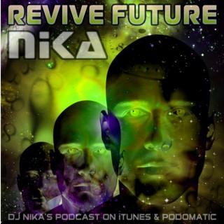 REVIVE FUTURE - DJ NIKA (Podcast)