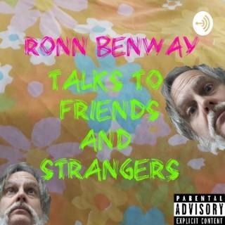 Ronn Benway Talks To Friends And Strangers