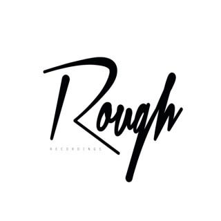 Rough Recordings Podcast