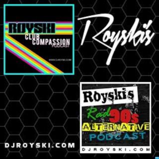 Royski's Club Compassion Podcast & Royski’s Rad 90’s Alternative Podcast