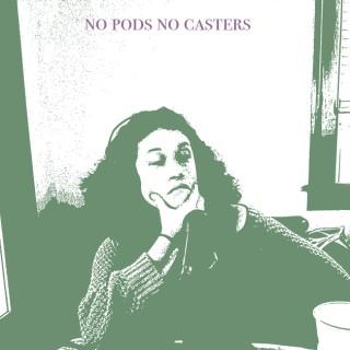 No Pods No Casters