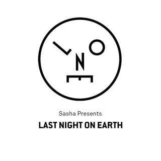 Sasha presents Last Night On Earth