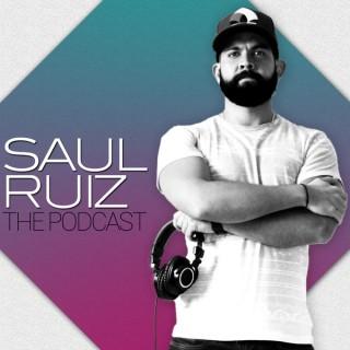 Saul Ruiz - The Podcast