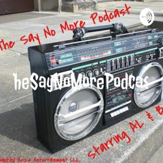 Say No More Podcast