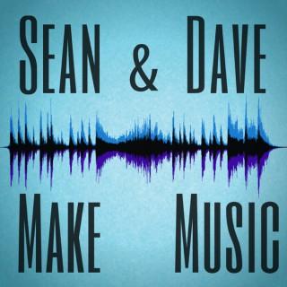 Sean & Dave Make Music