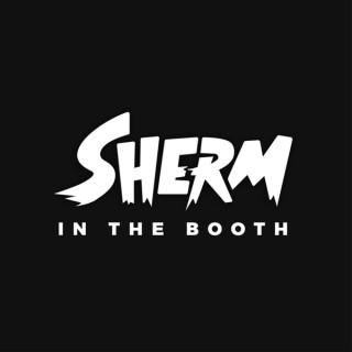 Sherm "In The Booth"