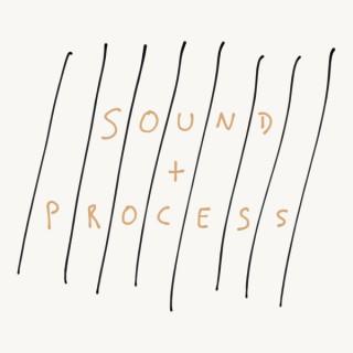 SOUND + PROCESS