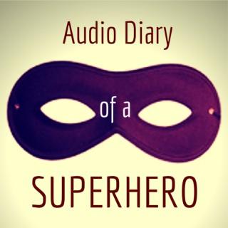 Audio Diary of a Superhero