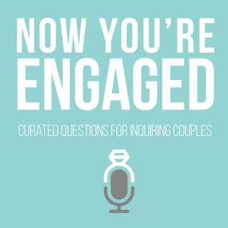 Now You're Engaged - Wedding Podcast
