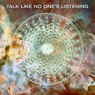 Talk Like No One's Listening