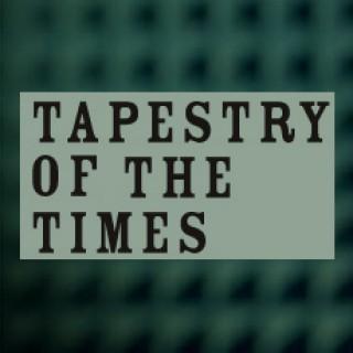 Tapestry of the Times