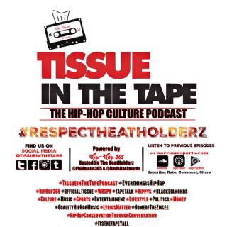 Tissue in The Tape The Hip-Hop Culture Podcast