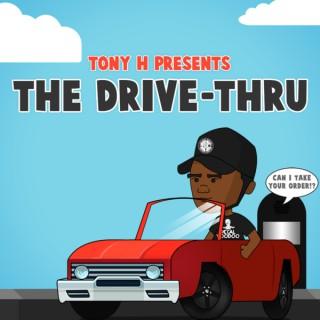 Tony H presents The Drive-Thru