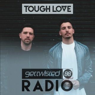 Tough Love Present Get Twisted Radio
